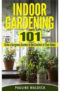 Indoor Gardening 101