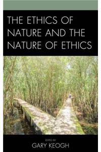 Ethics of Nature and the Nature of Ethics