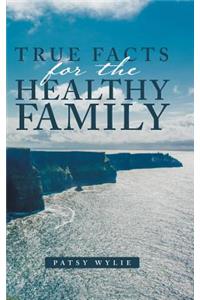 True Facts for the Healthy Family