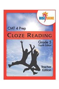 Rise & Shine CMT 4 Prep Cloze Reading Grade 5 Teacher Edition
