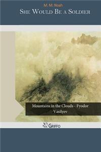 She Would Be a Soldier