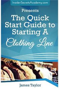 The Quick Start Guide to Starting a Clothing Line