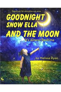 Goodnight Snow Ella and the Moon, It's Almost Bedtime