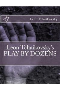 Leon Tchaikovsky's Play by Dozens