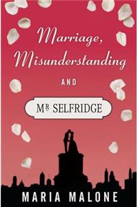 Marriage, Misunderstanding & Mr Selfridge