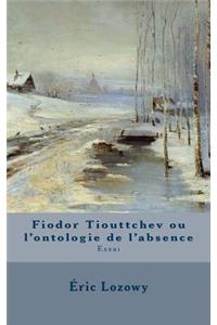 Fiodor Tiouttchev ou l'ontologie de l'absence