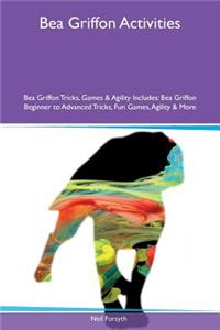 Bea Griffon Activities Bea Griffon Tricks, Games & Agility Includes: Bea Griffon Beginner to Advanced Tricks, Fun Games, Agility & More