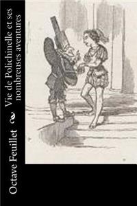 Vie de Polichinelle et ses nombreuses aventures