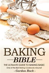 Baking Bible, the Ultimate Guide to Baking Basic: One of the Best Baking Cookbooks Around!