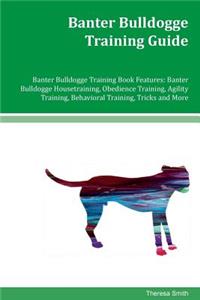 Banter Bulldogge Training Guide Banter Bulldogge Training Book Features