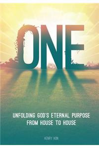 One: Unfolding God's Eternal Purpose from House to House