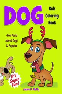 Dog Kids Coloring Book +Fun Facts about Dogs & Puppies