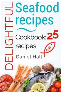 Delightful seafood recipes. Cookbook