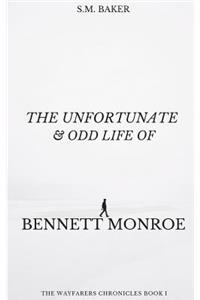 Unfortunate and Odd Life of Bennett Monroe