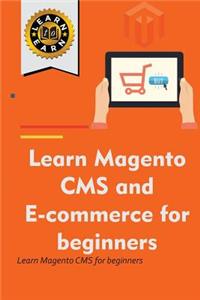 Learn Magento CMS and E-Commerce for Beginners: Learn Magento CMS for Beginners