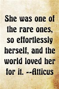 She was one of the rare ones, so effortlessly herself, and the world loved her f