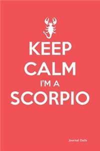 Keep Calm I'm a Scorpio -Zodiac Journal (Red): 6" X 9," Lined Journal, 150 Pages Notebook, for Daily Reflection, Durable Soft Cover