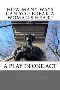 How Many Ways Can You Break a Woman's Heart