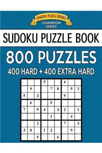 Sudoku Puzzle Book, 800 Puzzles, 400 Hard and 400 Extra Hard