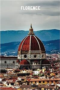 Florence Journal: Lined Notebook; Top 100 Wonders of the World Cover - Work Book / Planner / Journal / Diary