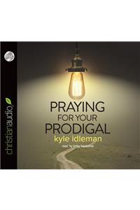 Praying for Your Prodigal