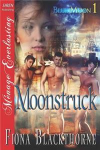Moonstruck [Blue Moon 1] (Siren Publishing Menage Everlasting)