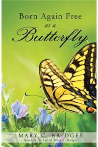 Born Again Free as a Butterfly