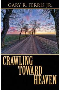 Crawling Toward Heaven