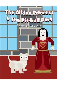 The Albino Princess & the Pit-Bull Ring