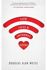 Life, Love, & Internet Dating