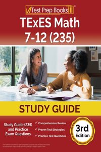 TExES Math 7-12 Study Guide (235) and Practice Exam Questions [3rd Edition]