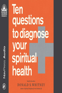 Ten Questions to Diagnose Your Spiritual Health