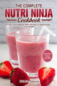 The Complete Nutri Ninja Cookbook