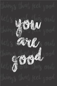 You Are Good