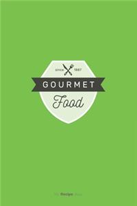 Gourmet Food Journal - Blank Recipe Book - Collect the Recipes You Love in Your Own Custom Cookbook