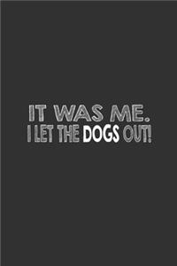 It Was Me I Let The Dogs Out!