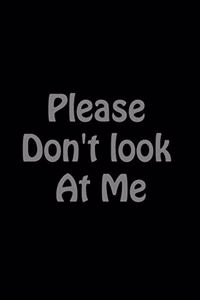Please Don't Look At Me