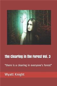 The Clearing in the Forest Vol. 3