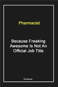 Pharmacist Because Freaking Awesome Is Not An Official Job Title