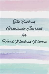 The Fucking Gratitude Journal for Hard Working Women