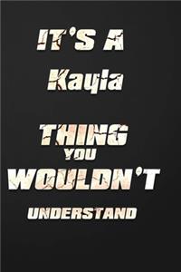 It's a Kayla Thing You Wouldn't Understand