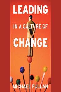 Leading in a Culture of Change Lib/E