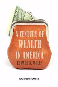 Century of Wealth in America Lib/E