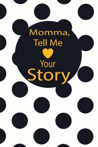 momma, tell me your story