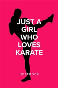 Just A Girl Who Loves Karate - Notebook