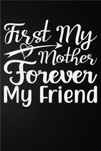 First My Mother Forever My Friend