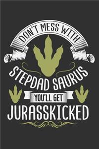 Don't Mess With Stepdad Saurus You'll Get Jurasskicked