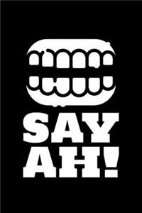 Say Ah!: Blank Lined Journal - Office Notebook - Writing Creativity - Meeting Notes - Documentation