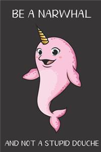 Be A Narwhal And Not A Stupid Douche
