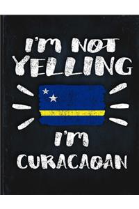 I'm Not Yelling I'm Curacaoan